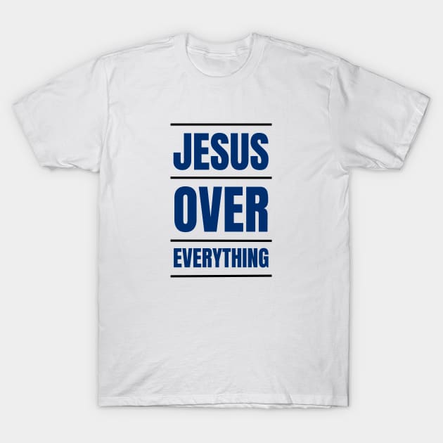 Jesus Over Everything | Christian T-Shirt by All Things Gospel